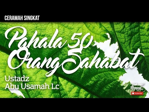 Ceramah Singkat : Pahala 50 Orang Sahabat - Ustadz Abu Usamah, Lc.