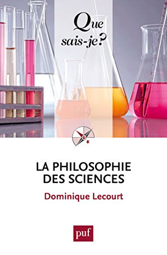 La philosophie des sciences: « Que sais-je ? » n° 3624 francais La philosophie des sciences: « Que sais-je ? » n° 3624 francais