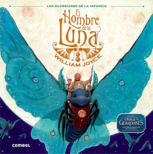 El Hombre de la Luna (Los Guardianes de la Infancia) (Spanish Edition), by William Joyce