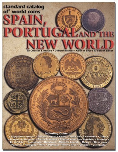 Standard Catalog of World Coins Spain, Portugal and the New World, by Chester L. Krause, Clifford Mishler