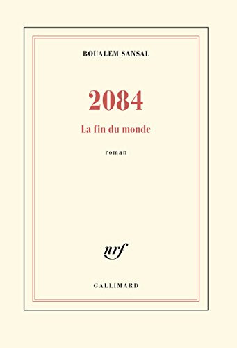 2084: La fin du monde - Grand prix du Roman de l'Académie Française 2015 (French Edition), by Boualem Sansal
