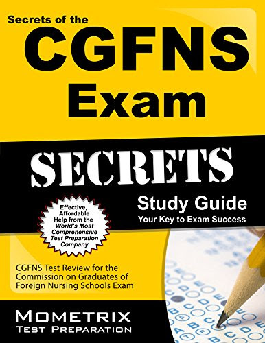 Secrets of the CGFNS Exam Study Guide: CGFNS Test Review for the Commission on Graduates of Foreign Nursing Schools Exam, by CGFNS Exam Se