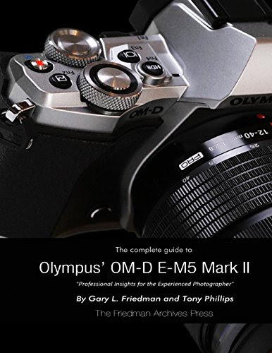 The Complete Guide to Olympus' E-m5 Ii, by Gary Friedman, Tony Phillips