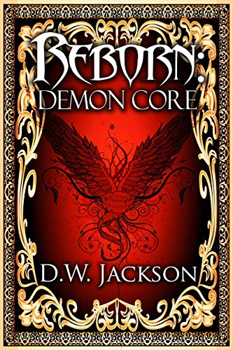 Reborn: Demon Core, by D.W. Jackson