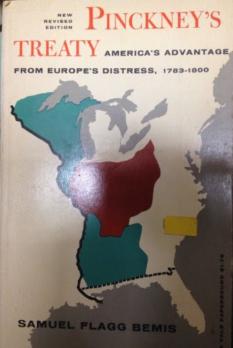 Pinckney's Treaty: America's Advantage from Europe's Distress, 1783-1800 (Revised edition)By Samuel Flagg Bemis