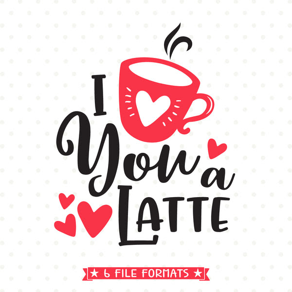 Free Free 176 Love You A Latte Svg Free SVG PNG EPS DXF File