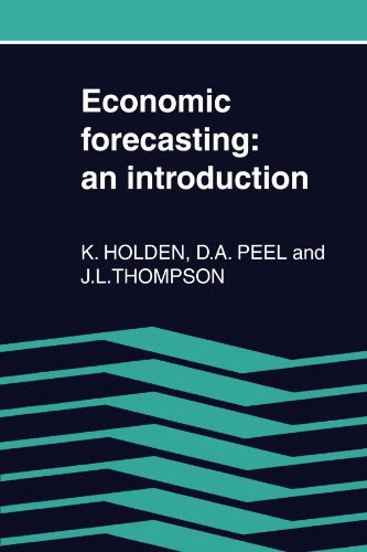 Economic Forecasting: An Introduction, by Ken Holden, David A. Peel, John L. Thompson