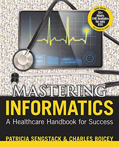 Mastering Informatics: A Healthcare Handbook for Success, by Patricia Sengstack, Charles Boicey