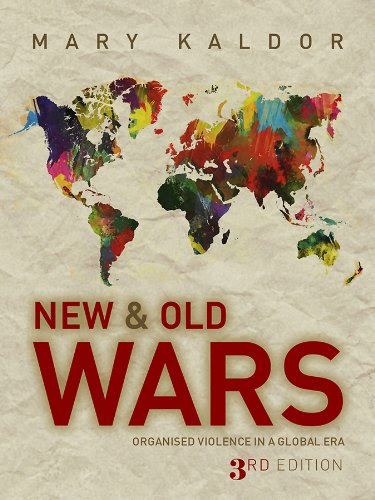 New and Old Wars: Organised Violence in a Global Era, by Mary Kaldor