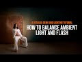 How to Mix Flash With Ambient Light. A Step by Step Tutorial