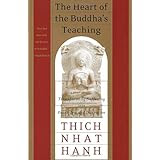 The Heart of the Buddha's Teaching: Transforming Suffering into Peace, Joy, and Liberation