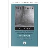Not Trauma Alone: Therapy for Child Abuse Survivors in Family and Social Context (Series in Trauma and Loss)