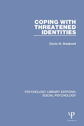 Coping with Threatened Identities: Volume 5 (Psychology Library Editions: Social Psychology), by Glynis M. Breakwell