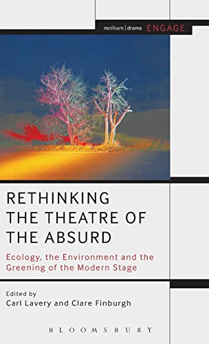 Rethinking the Theatre of the Absurd: Ecology, the Environment and the Greening of the Modern Stage (Methuen Drama Engage)From Bloomsbur