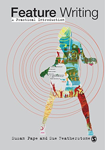 Feature Writing: A Practical Introduction, by Susan Pape, Susan Featherstone