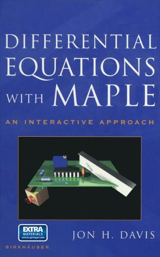 Differential Equations with Maple: An Interactive Approach, by Jon H. Davis