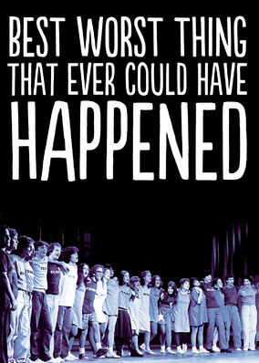 Best Worst Thing That Ever Could Have...