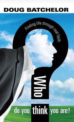 Who Do You Think You Are?, by Doug Batchelor