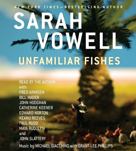 Unfamiliar Fishes [Audio CD], by Sarah Vowell