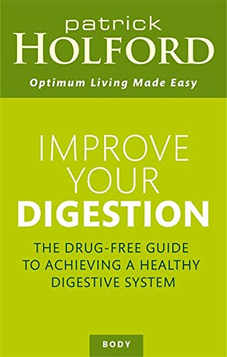 Improve Your Digestion: The Drug-Free Guide to Achieving a Healthy Digestive System (Optimum Nutrition Handbook)