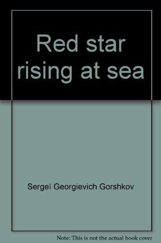 Red Star Rising at Sea, by Sergei G. Gorshkov