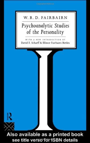 By W. R. D. Fairbairn - Psychoanalytic Studies of the PersonalityBy W. R. Fairbairn, Ellinor Fairbaiorn Birtles (Introduction), David E.