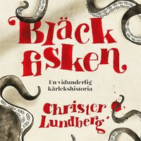 Bläckfisken - en vidunderlig kärlekshistoria (mp3-bok)