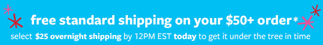 Free standard shipping on your $50+ order* | Select $25 overnight shipping by 12PM EST today to get it under the tree in time