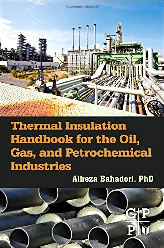 Thermal Insulation Handbook for the Oil, Gas, and Petrochemical IndustriesBy Alireza Bahadori