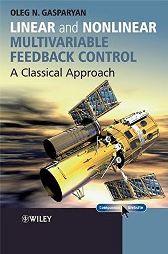 Linear and Nonlinear Multivariable Feedback Control: A Classical ApproachBy Oleg Gasparyan