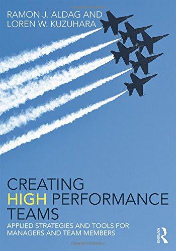Creating High Performance Teams: Applied Strategies and Tools for Managers and Team Members, by Ray Aldag, Loren Kuzuhara