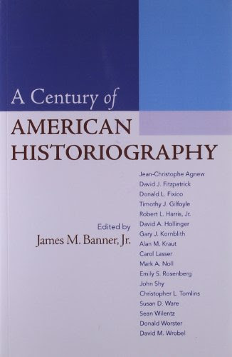 A Century of American Historiography, by James M. Banner  Jr.