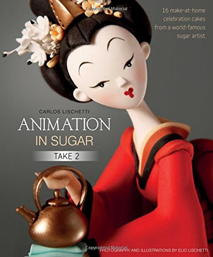 Animation in Sugar: Take 2: 16 Make-at-Home Celebration Cakes from a World-Famous Sugar Artist, by Carlos Lischetti