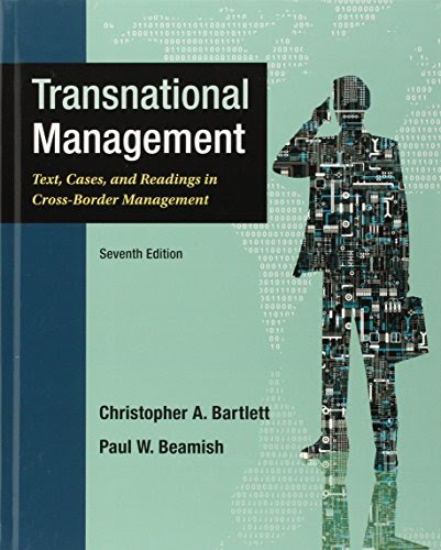 Transnational Management: Text, Cases & Readings in Cross-Border Management