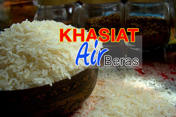 1001 Khasiat Air Beras! Korang Wajib Tahu