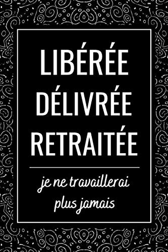 Telecharger Liberee Delivree Retraitee Carnet De Note Idee Cadeau Depart Collegue Travail Femme Cadeau Depart Retraite Humoristique Alternative Carte Depart Collegue Journal Intime Pour Femme Livres Ebook