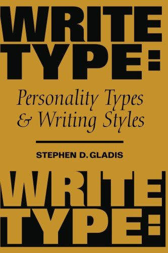 WriteType: Personality Types and Writing StylesBy Stephen D. Gladis Ph.D.