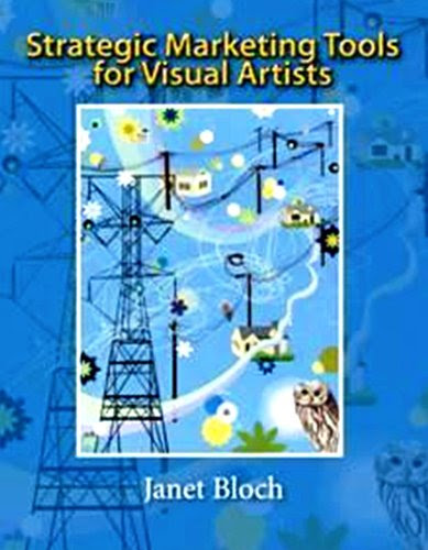 Strategic Marketing Tools for Visual Artists, by Janet Bloch