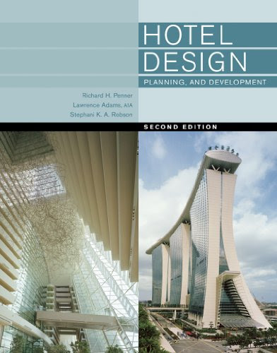 Hotel Design, Planning, and Development (Second Edition)By Richard H. Penner, Lawrence Adams AIA, Stephani K A Robson