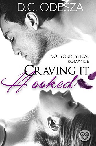 Craving It - Hooked: Not your typical romance (Part Book 1), by D.C. Odesza
