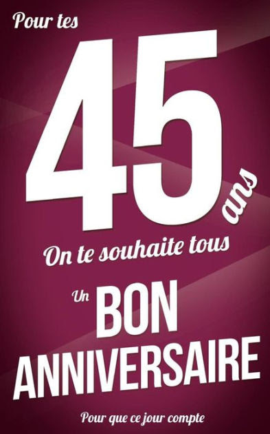 Bon Anniversaire 45 Ans Livre A Ecrire By Thibaut Pialat Paperback Barnes Noble