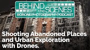 dronesense Shooting Abandoned Places and Urban Exploration with Drones | Drone Photography Podcast