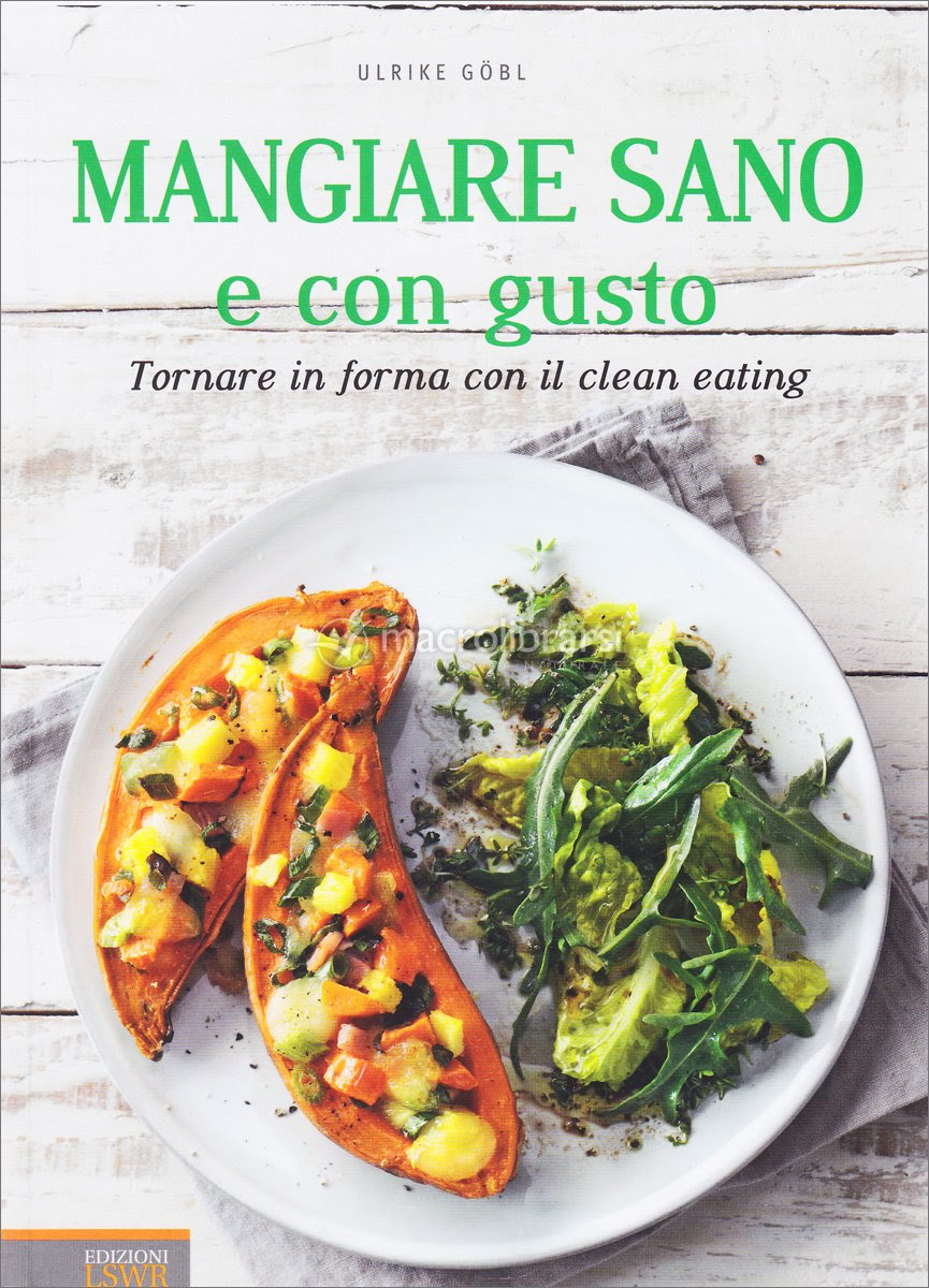 Libro Mangiar sano e naturale con alimenti vegetali
