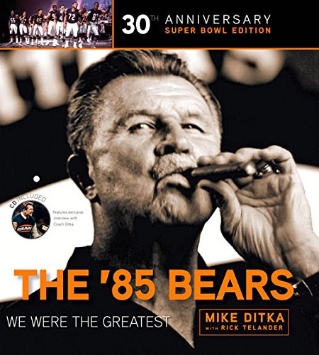 The '85 Bears: We Were the Greatest, by Mike Ditka, Rick Telander