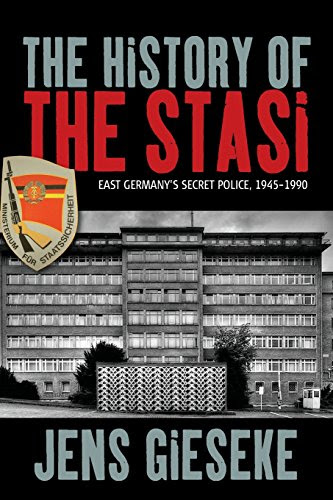 The History of the Stasi: East Germany's Secret Police, 1945-1990By Jens Gieseke