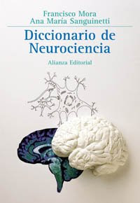 Diccionario de neurociencia/ Neuroscience Dictionary (Spanish Edition)By Francisco Mora, Ana Maria Sanguinetti