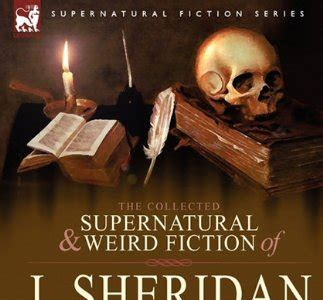 Read Online The Collected Supernatural And Weird Fiction Of J Sheridan Le Fanu Volume 5-Including One Novel The Rose And The Key One Novelette Spalatro Kindle Edition PDF