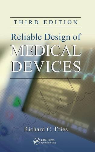Reliable Design of Medical Devices, Third Edition, by Richard C. Fries
