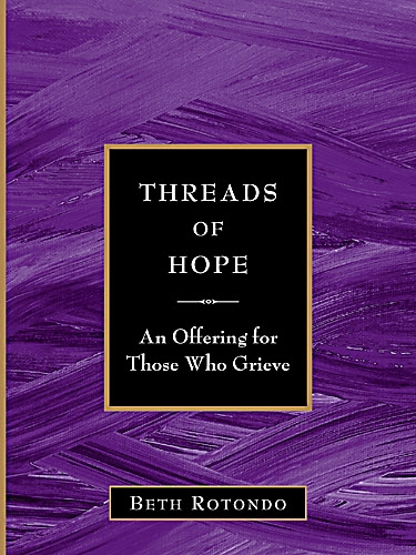 Threads of Hope an Offering for Those Who Grieve  The 