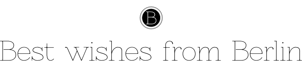 Best wishes from Berlin online magazine | a story collection of creatives inspired by Berlin 